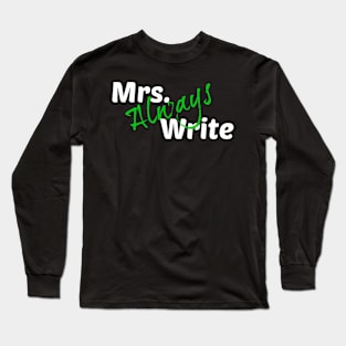 Mrs. Always Write (Green) Long Sleeve T-Shirt